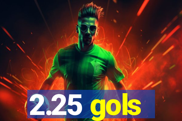 2.25 gols